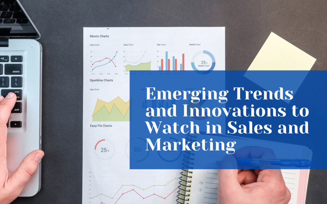 Anthony Bilby Emerging Trends and Innovations to Watch in Sales and Marketing (1)