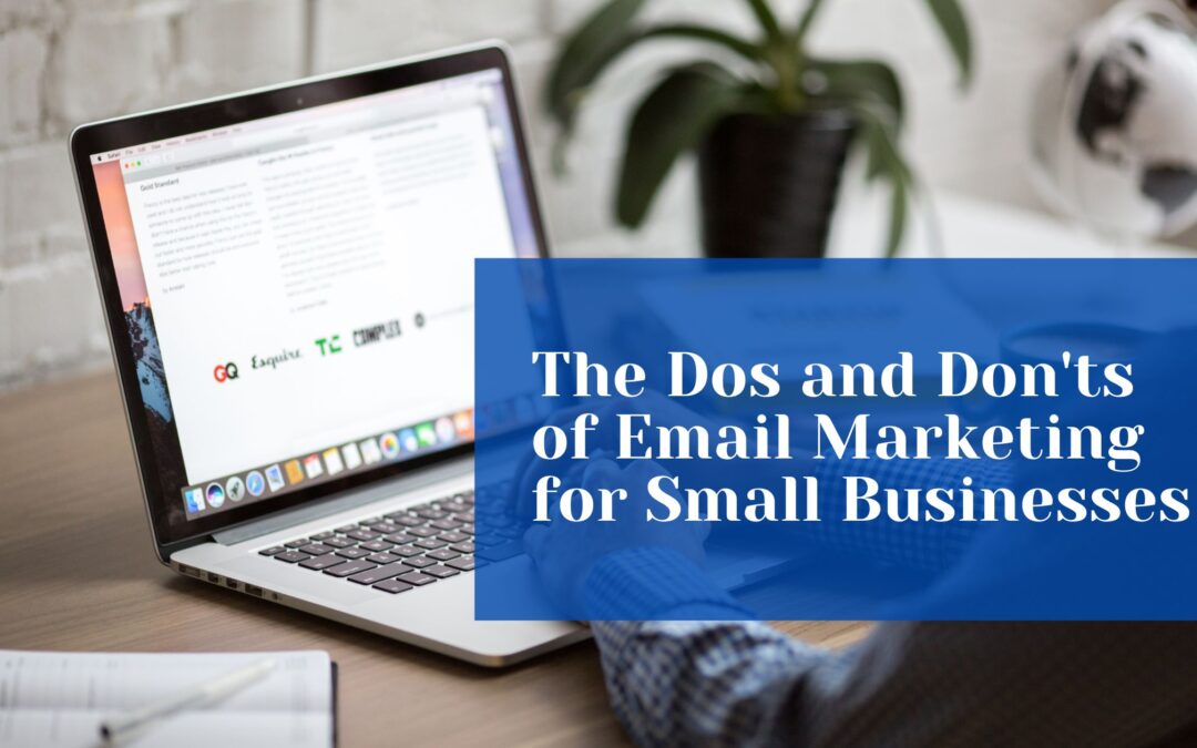 The Dos and Don’ts of Email Marketing for Small Businesses